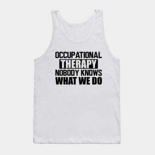 Occupational therapy nobody knows what we do Tank Top